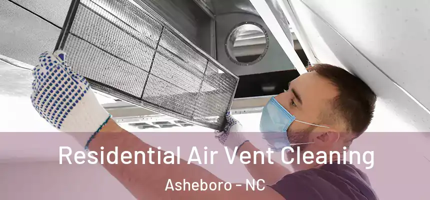 Residential Air Vent Cleaning Asheboro - NC