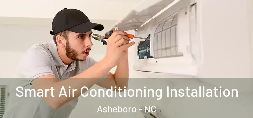 Smart Air Conditioning Installation Asheboro - NC