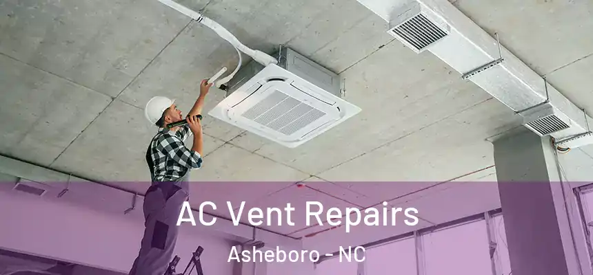  AC Vent Repairs Asheboro - NC
