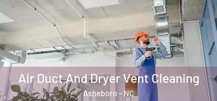  Air Duct And Dryer Vent Cleaning Asheboro - NC