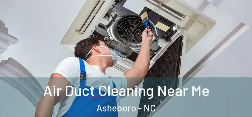  Air Duct Cleaning Near Me Asheboro - NC