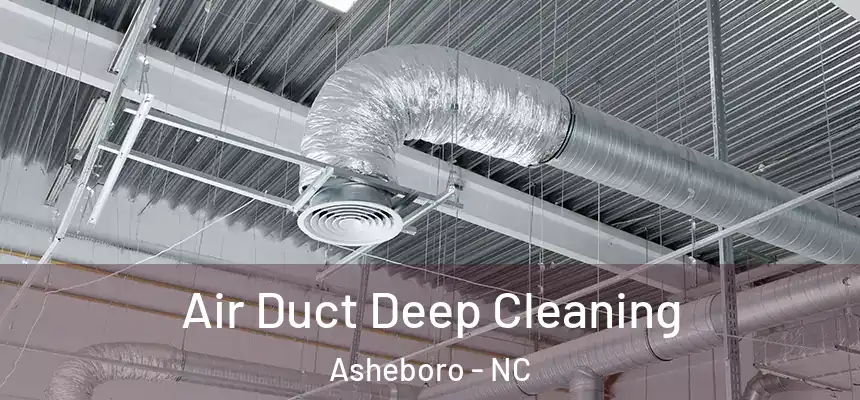 Air Duct Deep Cleaning Asheboro - NC