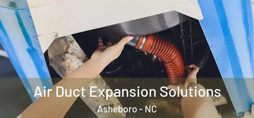  Air Duct Expansion Solutions Asheboro - NC