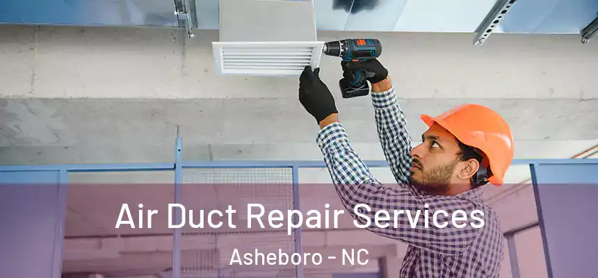  Air Duct Repair Services Asheboro - NC