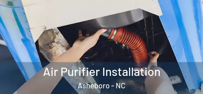  Air Purifier Installation Asheboro - NC