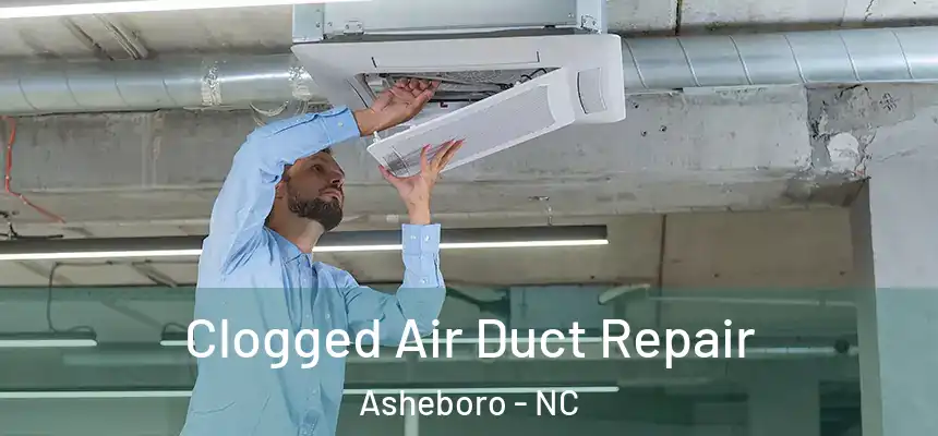  Clogged Air Duct Repair Asheboro - NC