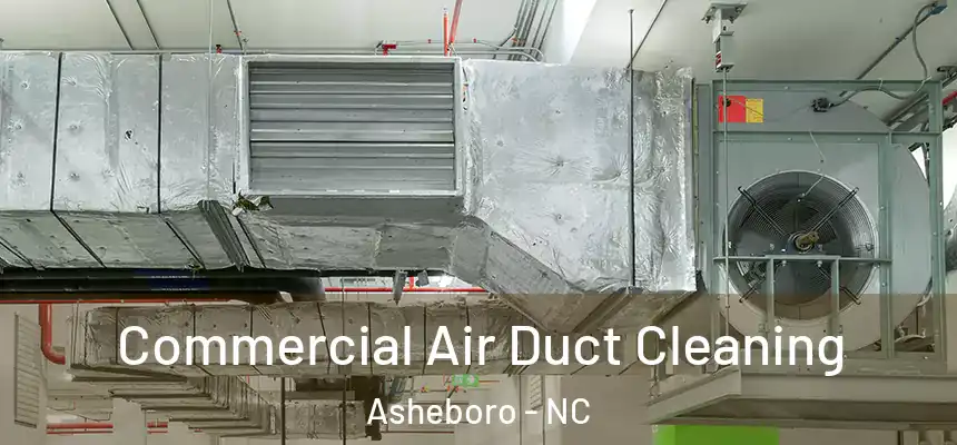  Commercial Air Duct Cleaning Asheboro - NC