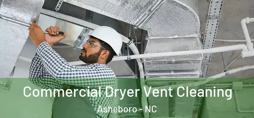  Commercial Dryer Vent Cleaning Asheboro - NC
