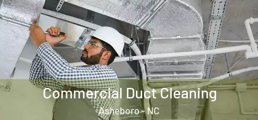  Commercial Duct Cleaning Asheboro - NC