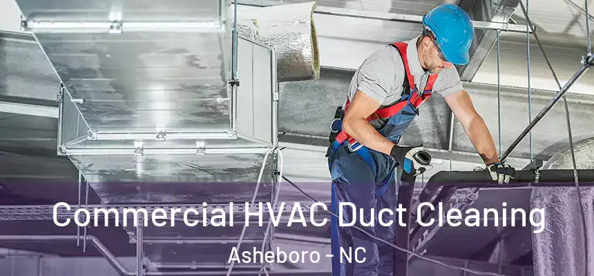  Commercial HVAC Duct Cleaning Asheboro - NC