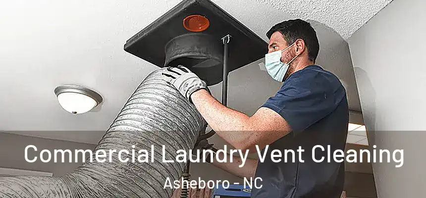 Commercial Laundry Vent Cleaning Asheboro - NC