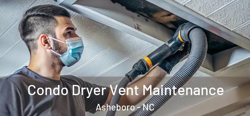  Condo Dryer Vent Maintenance Asheboro - NC