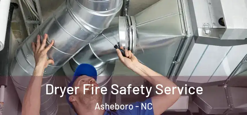  Dryer Fire Safety Service Asheboro - NC
