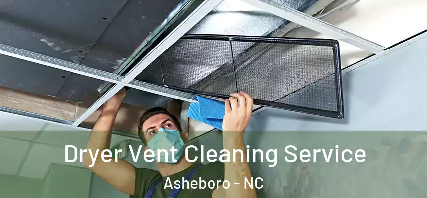  Dryer Vent Cleaning Service Asheboro - NC