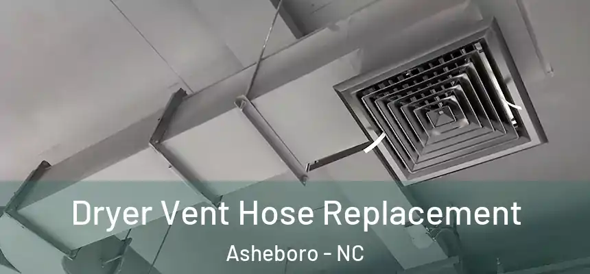 Dryer Vent Hose Replacement Asheboro - NC