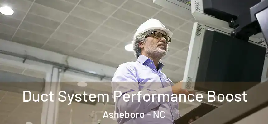 Duct System Performance Boost Asheboro - NC