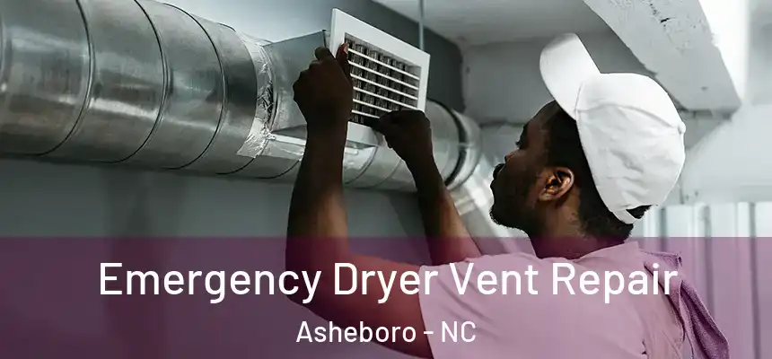  Emergency Dryer Vent Repair Asheboro - NC