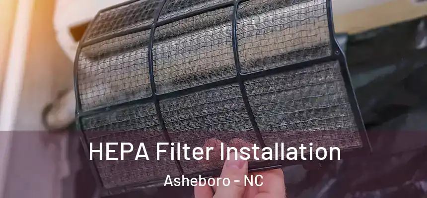 HEPA Filter Installation Asheboro - NC