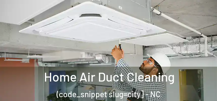  Home Air Duct Cleaning (code_snippet slug=city] - NC