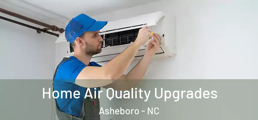  Home Air Quality Upgrades Asheboro - NC