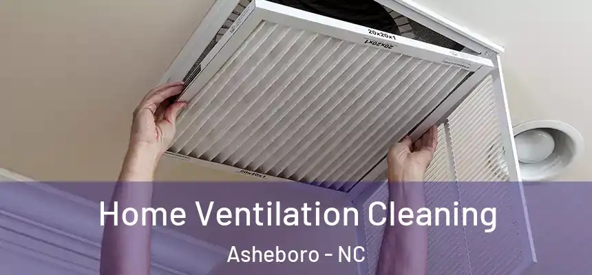  Home Ventilation Cleaning Asheboro - NC