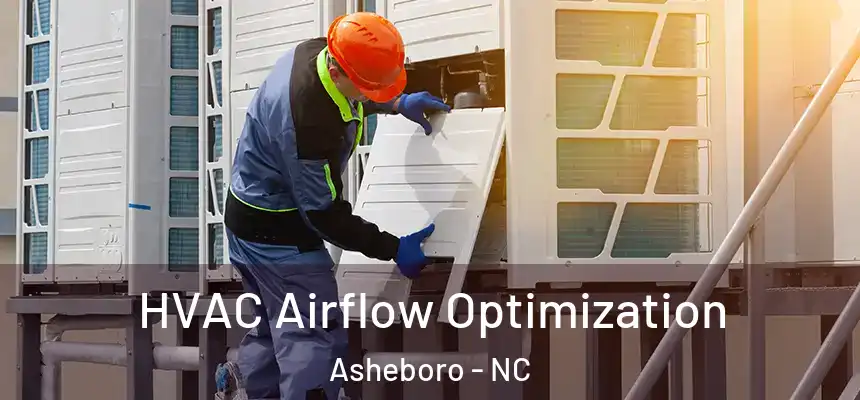  HVAC Airflow Optimization Asheboro - NC