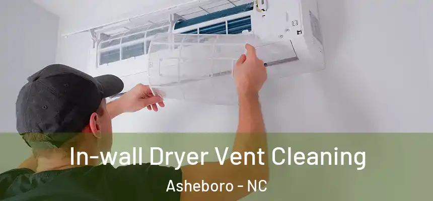  In-wall Dryer Vent Cleaning Asheboro - NC