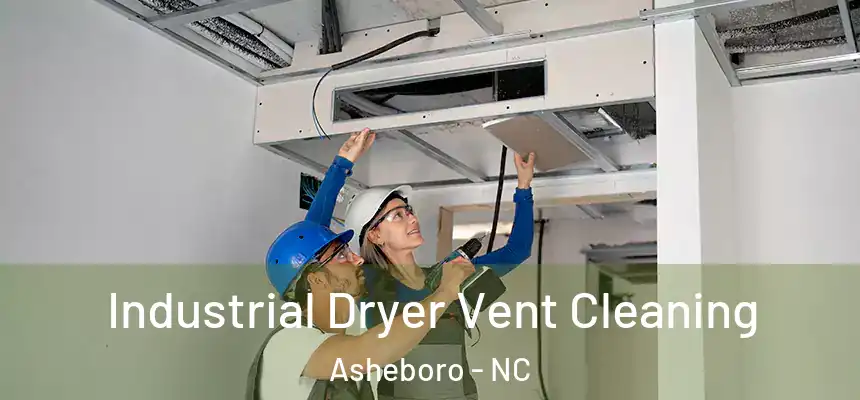 Industrial Dryer Vent Cleaning Asheboro - NC