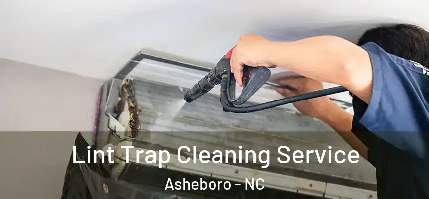 Lint Trap Cleaning Service Asheboro - NC