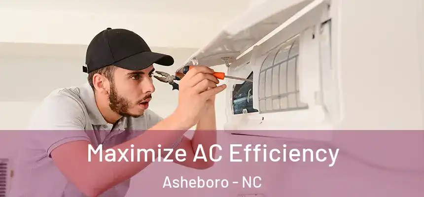  Maximize AC Efficiency Asheboro - NC