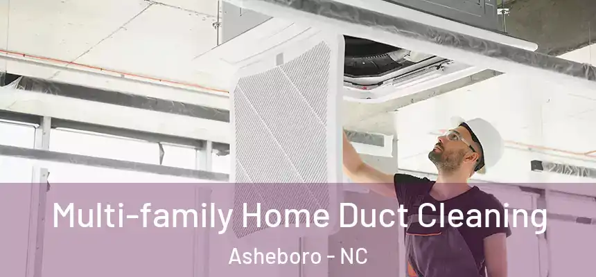  Multi-family Home Duct Cleaning Asheboro - NC