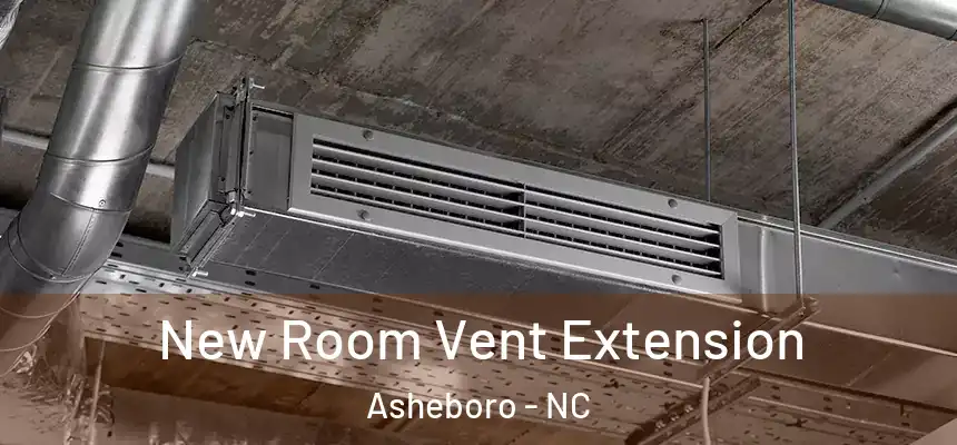  New Room Vent Extension Asheboro - NC