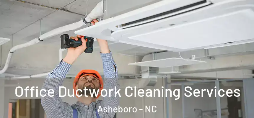 Office Ductwork Cleaning Services Asheboro - NC