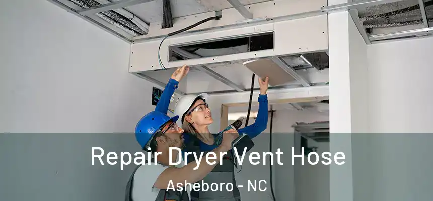  Repair Dryer Vent Hose Asheboro - NC
