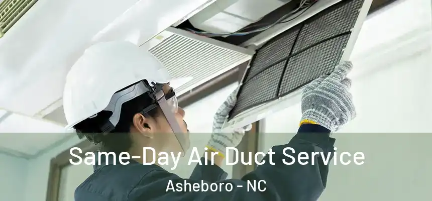  Same-Day Air Duct Service Asheboro - NC