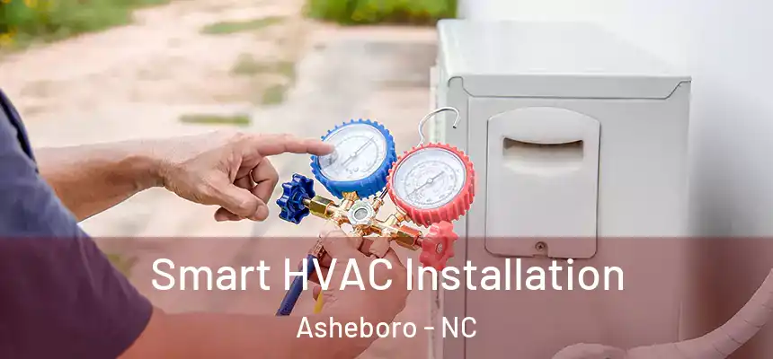Smart HVAC Installation Asheboro - NC