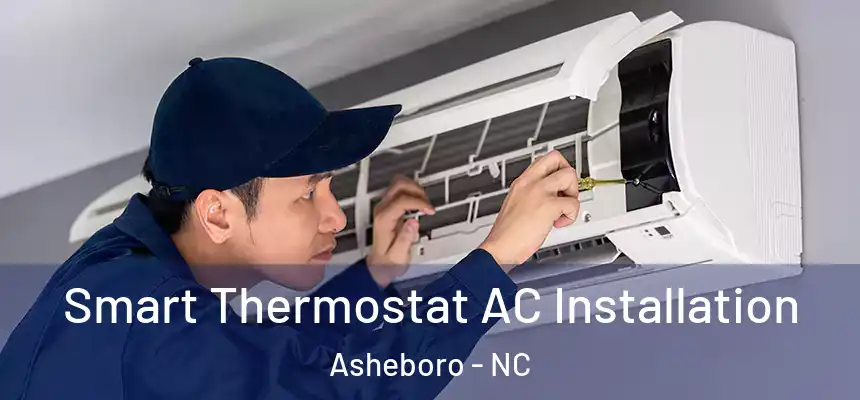 Smart Thermostat AC Installation Asheboro - NC