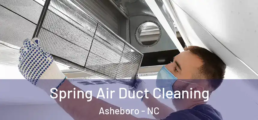  Spring Air Duct Cleaning Asheboro - NC