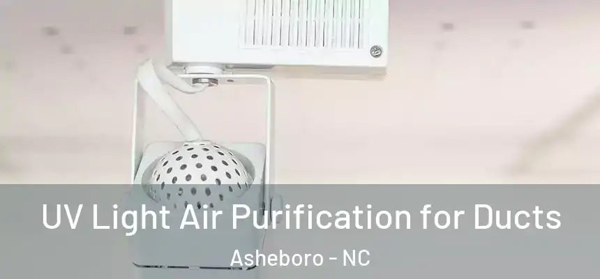 UV Light Air Purification for Ducts Asheboro - NC